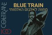 Blue Train - מחווה לאלבום האלמותי של ג'ון קולטריין - פסטיבל קולטריין
