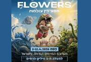 Flowers - תערוכת הפרחים הגדולה בישראל - מסע בין עולמות
